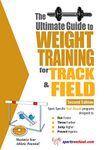 Ultimate Guide to Weight Training for Track & Field: 2nd Edition (Ultimate Guide to Weight Training: Track & Field)