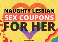 Naughty Lesbian Sex Coupons For Her (Second Edition): Sexual Vouchers Full of Dirty Ideas | Horny Girlfriend Gifts | Valentines Day Present For Wife | ... Christmas, Anniversary | Adult Bedroom Game