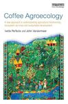 Coffee Agroecology: A New Approach to Understanding Agricultural Biodiversity, Ecosystem Services and Sustainable Development