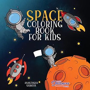 Space Coloring Book for Kids: Astronauts, Planets, Space Ships and Outer Space for Kids Ages 6-8, 9-12: 3