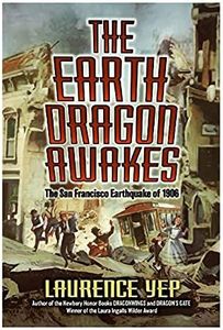 The Earth Dragon Awakes: The San Francisco Earthquake of 1906 – A Thrilling Historical Novel of Friendship and Courage Based on Actual Events for Children (Ages 8-12)