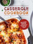 Casserole Cookbook: Delicious Comfort Food Recipes Everyone Can Bake For Breakfast, Lunch, and Dinner (Casserole Recipes)