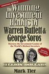 The Winning Investment Habits of Warren Buffett & George Soros: Harness the Investment Genius of the World's Richest Investors