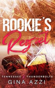 Rookie's Regret: A Teammate's Little Sister Hockey Romance (Tennessee Thunderbolts Book 3)