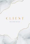 Client Records Organizer: A Book to Log Your Customers' Information and Track Past Appointments (Beauty Client Records)