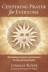 Centering Prayer for Everyone: With Readings, Programs, and Instructions for Home and Group Practice