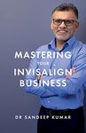 Mastering Your Invisalign Business