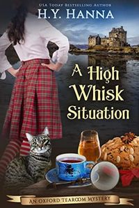 A High Whisk Situation (Oxford Tearoom Mysteries ~ Book 12): a traditional mystery British whodunit cozy crime set in Scotland
