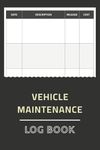 Vehicle Maintenance Log Book: Car Service Record Book, Oil Change & Repair Journal, Auto Expense Diary