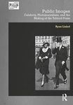 Public Images: Celebrity, Photojournalism, and the Making of the Tabloid Press (Photography, History: History, Photography)