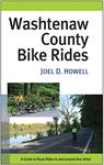 Washtenaw County Bike Rides: A Guide to Road Rides in and Around Ann Arbor