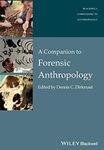 A Companion to Forensic Anthropology: 10 (Wiley Blackwell Companions to Anthropology)