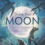 Thank You, Moon: Celebrating Nature