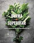 Burma Superstar: Addictive Recipes 