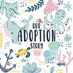 Our Adoption Story: A Keepsake Baby Child Record Book and Journal with Prompts for Adoptive Parents | Ocean Theme