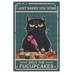 CREATCABIN Black Cat Metal Tin Sign Wall Decor Poster Vintage Retro Art Funny Paintings Plaque for Home Kitchen Coffee Cafe Bar Decorations Gift 8 x 12 Inch-I Just Baked You Some Shut The Fucupcakes