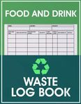 Food And Drink Waste Log Book: Food