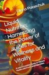 Liquid Nutrition: Harnessing the Po