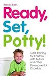 Ready, Set, Potty!: Toilet Training