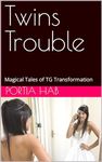 Twins Trouble: Magical Tales of TG Transformation