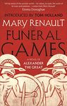 Funeral Games: A Novel of Alexander the Great: A Virago Modern Classic (Alexander The Great Trilogy Book 3)