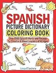 Spanish Picture Dictionary Coloring Book: Over 1500 Spanish Words and Phrases for Creative & Visual Learners of All Ages