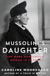 Mussolini's Daughter: The Most Dangerous Woman in Europe