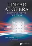 Linear Algebra: Core Topics For The First Course