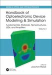 Handbook of Optoelectronic Device Modeling and Simulation: Fundamentals, Materials, Nanostructures, LEDs, and Amplifiers, Vol. 1 (Series in Optics and Optoelectronics)