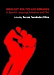 Ideology, Politics and Demands in Spanish Language, Literature and Film