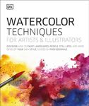 Watercolor Techniques for Artists and Illustrators: Learn How to Paint Landscapes, People, Still Lifes, and More.