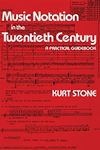 Music Notation in the Twentieth Century – A Practical Guidebook