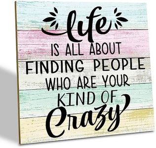 Friend Wood Sign, Life is All About Finding People Who are Your Kind of Crazy, Wood Plaque Table Art Sign, Home Desk Decor Gifts, Friend Sign, Birthday Presents for Friends, Best Friends Gift