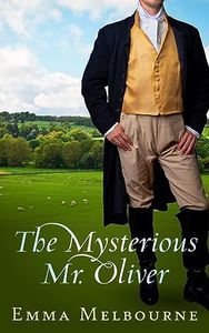 The Mysterious Mr. Oliver: A Historical Regency Romance (Miss Fleming Book 2)