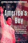 America's Boy: A Century of United States Colonialism in the Philippines