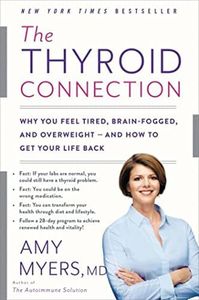 The Thyroid Connection: Why You Feel Tired, Brain-Fogged, and Overweight -- and How to Get Your Life Back