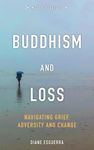 Buddhism and Loss: Navigating Grief, Adversity and Change (Mud Pie Slices)