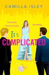 It's Complicated: A completely hilarious friends-to-lovers romantic comedy from Camilla Isley for 2024