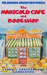 THE MARIGOLD CAFÉ AND BOOKSHOP: Hilarious misadventures. Coffee, cake and crime. Jennifer returns home to work in her brother's cafe after a disasterous ... (LYNNE & CHRISTOPHER GUMBLETON Book 13)