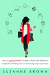 The Mompowerment Guide to Work-Life Balance: Insights from Working Moms on Balancing Career and Family