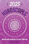 2025 Horoscopes: Seasonal planning, week-by-week predictions for every zodiac sign