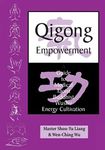 Qigong Empowerment: A Guide to Medical, Taoist, Buddhist and Wushu Energy Cultivation