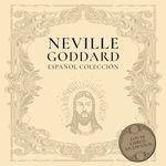 Neville Goddard Español Colección [Neville Goddard Spanish Collection]: Los 14 Libros en Español [The 14 Books in Spanish]