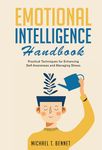 Emotional Intelligence Handbook: Practical Techniques for Enhancing Self-Awareness and Managing Stress (Self-Help By Michael T Bennet Book 1)