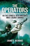 The Operators: On The Street with Britain's Most Secret Service