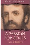 A Passion for Souls: The Life of D. L. Moody