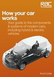 How your car works: Your guide to the components & systems of modern cars, including hybrid & electric vehicles (RAC Handbook)