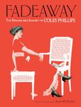 Fadeaway: The Remarkable Imagery of Coles Phillips: The Remarkable Imagery of Coles Phillips (Dover Fine Art, History of Art)