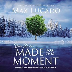 You Were Made for This Moment: Courage for Today and Hope for Tomorrow
