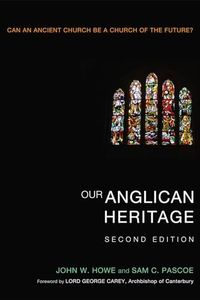 Our Anglican Heritage, Second Edition: Can an Ancient Church be a Church of the Future?